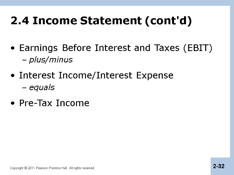 2.4 Income Statement (cont'd) Earnings Before Interest and Taxes (EBIT) plus/minus Interest Income/Interest Expense